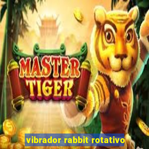 vibrador rabbit rotativo